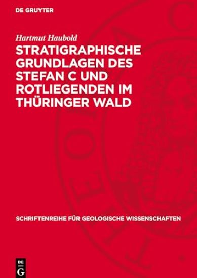 Stratigraphische Grundlagen Des Stefan C Und Rotliegenden Im Thüringer Wald