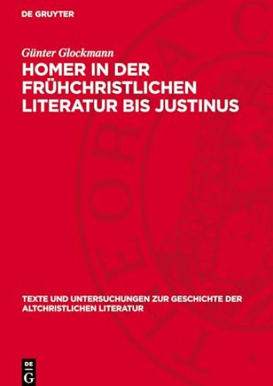 Homer in Der Frühchristlichen Literatur Bis Justinus