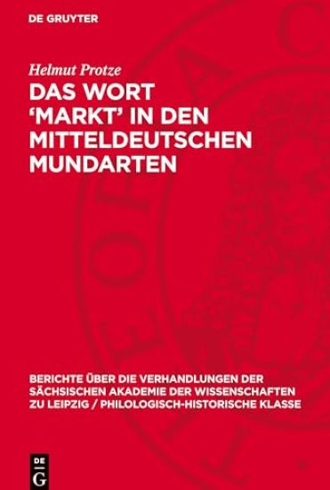 Das Wort 'Markt' in Den Mitteldeutschen Mundarten: Mit Besonderer Berücksichtigung Des Siebenbürgisch-Sächsischen Und Unter Einbeziehung Des Indogerma