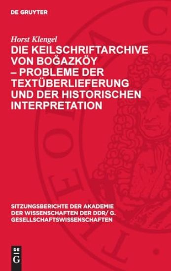 Die Keilschriftarchive Von Boğazköy - Probleme Der Textüberlieferung Und Der Historischen Interpretation