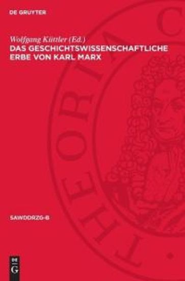 Das Geschichtswissenschaftliche Erbe Von Karl Marx