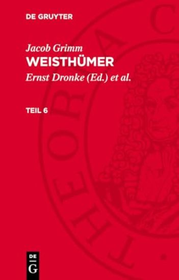 Jacob Grimm: Weisthümer. Teil 6