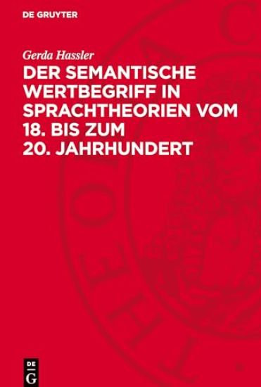 Der Semantische Wertbegriff in Sprachtheorien Vom 18. Bis Zum 20. Jahrhundert