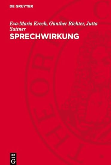 Sprechwirkung: Grundfragen, Methoden Und Ergebnisse Ihrer Erforschung
