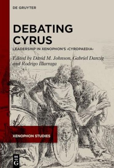 Debating Cyrus: Leadership in Xenophon's >Cyropaedia