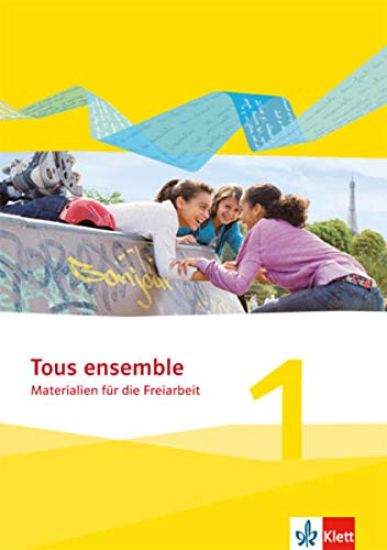 Tous ensemble 1. Materialien für die Freiarbeit. Ausgabe 2013