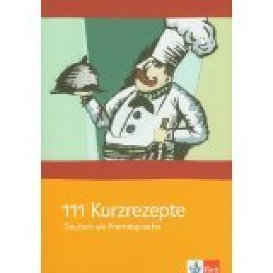 111 Kurzrezepte fur den Deutsch-Unterricht