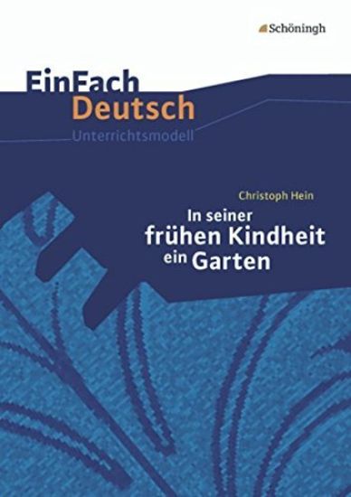 In seiner frühen Kindheit ein Garten. EinFach Deutsch Unterrichtsmodelle