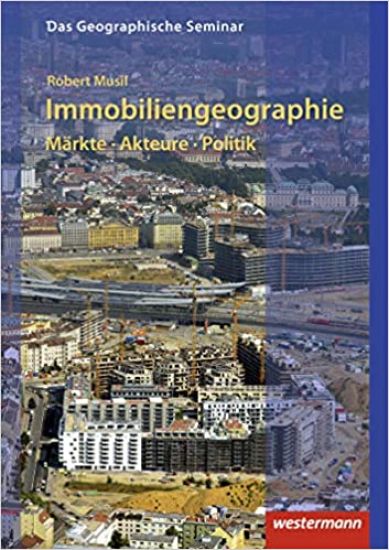 Immobiliengeographie: Märkte - Akteure - Politik