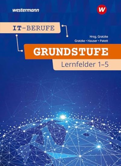 IT-Berufe. Schulbuch. Grundstufe 1. Jahr.  Lernfelder 1-5