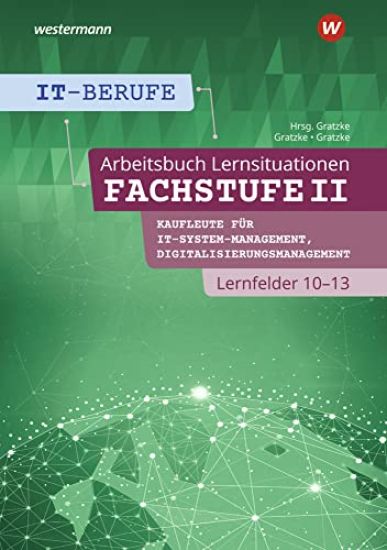 IT-Berufe Fachstufe II / Lernfelder 10-13: Arbeitsheft