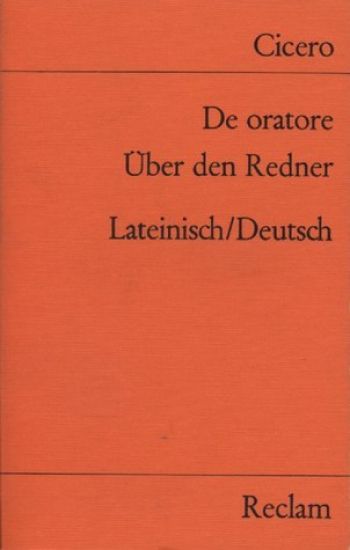 De oratore / Über den Redner