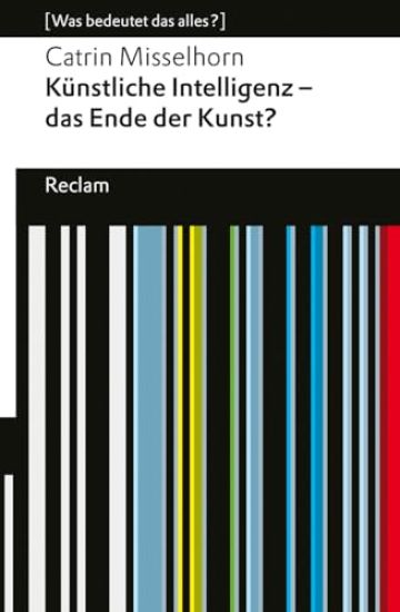 Künstliche Intelligenz - das Ende der Kunst?. [Was bedeutet das alles?]