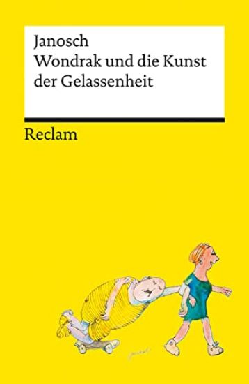 Wondrak und die Kunst der Gelassenheit - Philosophische Lebensweisheiten von Janoschs Kultfigur Herrn Wondrak - Reclams Universal-Bibliothek