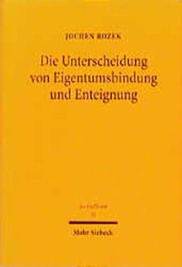 Die Unterscheidung von Eigentumsbindung und Enteignung