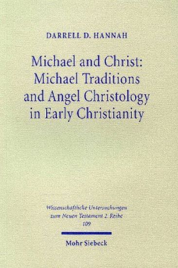 Michael and Christ: Michael Traditions and Angel Christology in Early Christianity