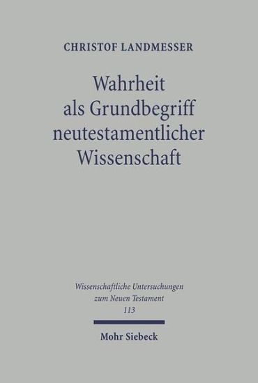 Wahrheit als Grundbegriff neutestamentlicher Wissenschaft