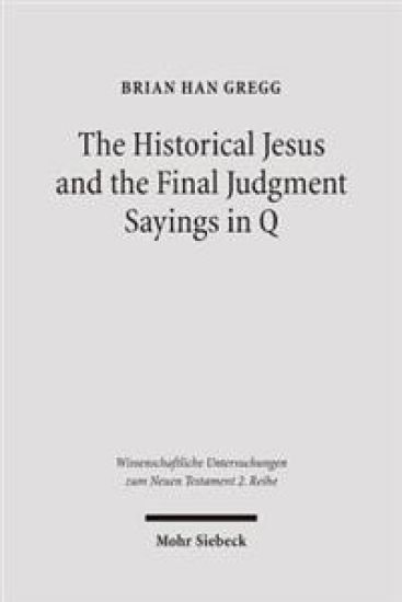The Historical Jesus and the Final Judgment Sayings in Q