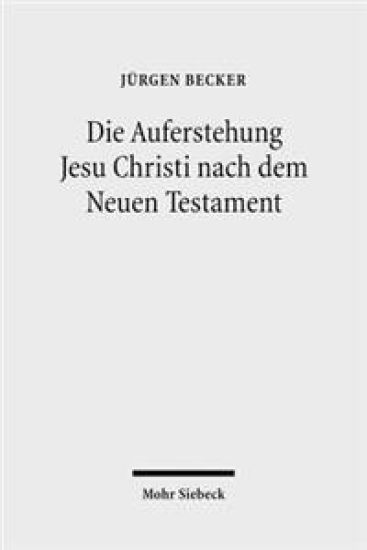 Die Auferstehung Jesu Christi nach dem Neuen Testament