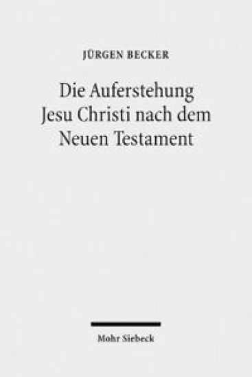 Die Auferstehung Jesu Christi nach dem Neuen Testament