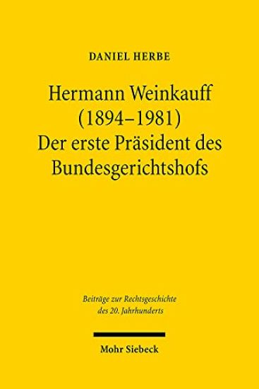 Hermann Weinkauff (1894-1981). Der erste Präsident des Bundesgerichtshofs