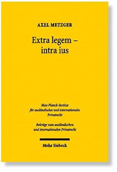 Extra legem, intra ius: Allgemeine Rechtsgrundsätze im Europäischen Privatrecht