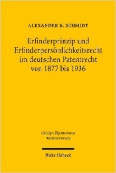 Erfinderprinzip und Erfinderpersönlichkeitsrecht im deutschen Patentrecht von 1877 bis 1936
