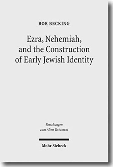 Ezra, Nehemiah, and the Construction of Early Jewish Identity