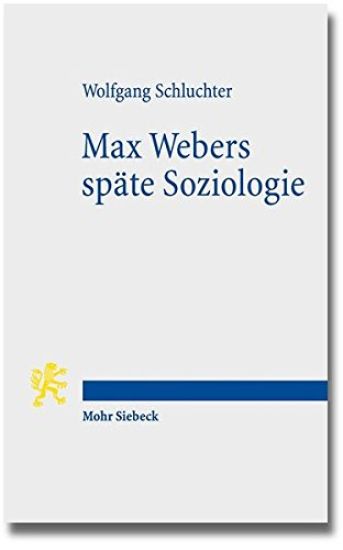 Max Webers späte Soziologie