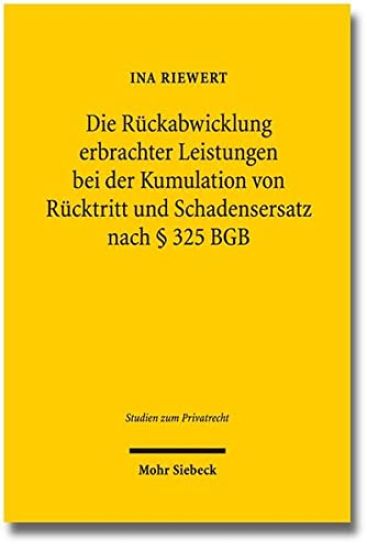 Die Rückabwicklung erbrachter Leistungen bei der Kumulation von Rücktritt und Schadensersatz nach § 325 BGB