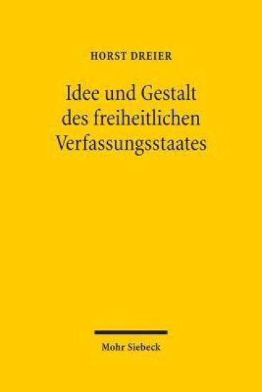 Idee und Gestalt des freiheitlichen Verfassungsstaates