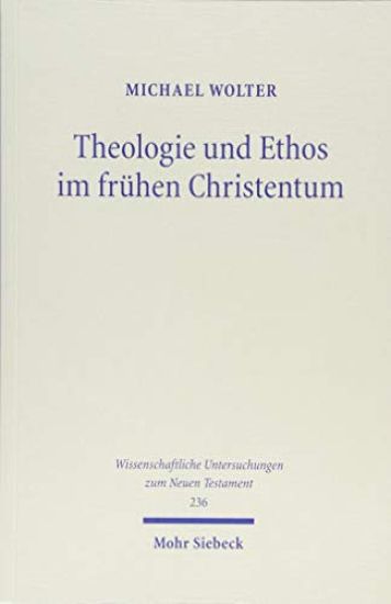 Theologie und Ethos im frühen Christentum