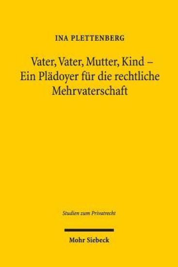 Vater, Vater, Mutter, Kind - Ein Plädoyer für die rechtliche Mehrvaterschaft