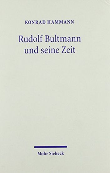 Rudolf Bultmann und seine Zeit