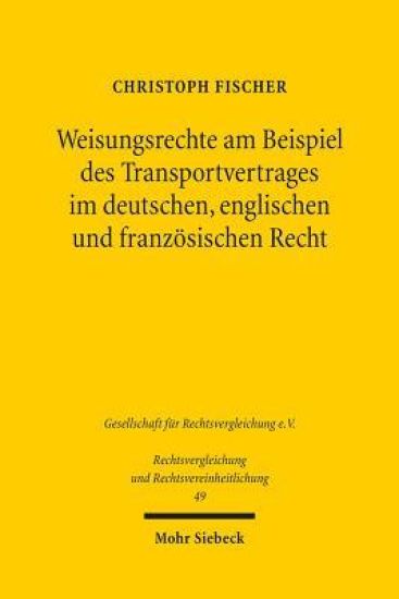Weisungsrechte am Beispiel des Transportvertrages im deutschen, englischen und französischen Recht