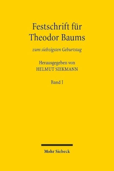 Festschrift für Theodor Baums zum siebzigsten Geburtstag