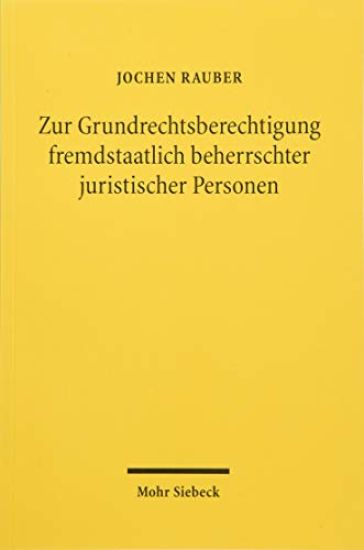 Zur Grundrechtsberechtigung fremdstaatlich beherrschter juristischer Personen