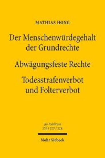 Der Menschenwürdegehalt der Grundrechte - Abwägungsfeste Rechte - Todesstrafenverbot und Folterverbot
