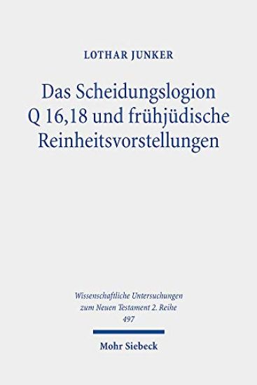 Das Scheidungslogion Q 16,18 und frühjüdische Reinheitsvorstellungen