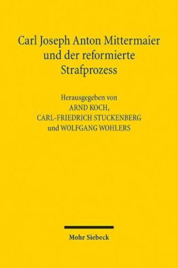 Carl Joseph Anton Mittermaier und der reformierte Strafprozess