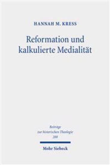 Reformation und kalkulierte Medialität