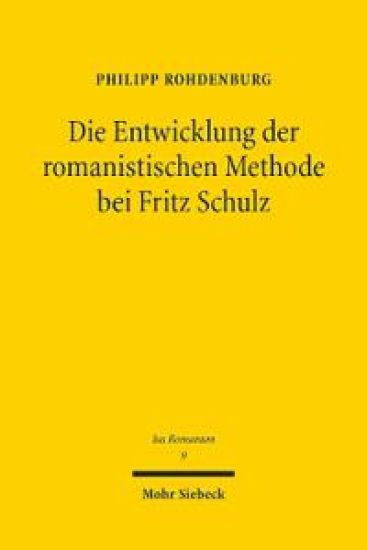 Die Entwicklung der romanistischen Methode bei Fritz Schulz