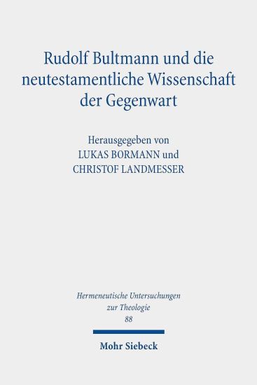 Rudolf Bultmann und die neutestamentliche Wissenschaft der Gegenwart