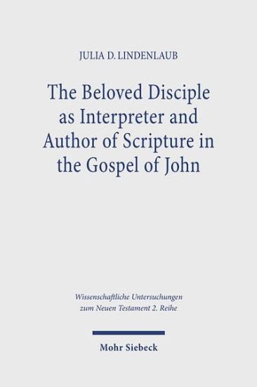 The Beloved Disciple as Interpreter and Author of Scripture in the Gospel of John