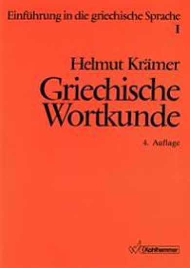 Griechische Wortkunde: Auf Der Grundlage Der Sprache Platons Unter Einbeziehung Des Neuen Testaments Fur Hochschulkurse Sowie Fakultative Kurse an Gym