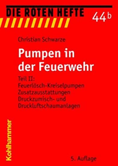 Pumpen in Der Feuerwehr: Teil II: Feuerlosch-Kreiselpumpen, Zusatzausstattungen, Druckzumisch- Und Druckluftschaumanlagen