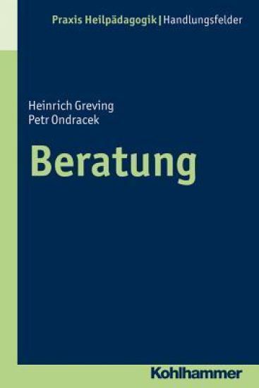 Beratung in Der Heilpadagogik: Grundlagen - Methodik - Praxis