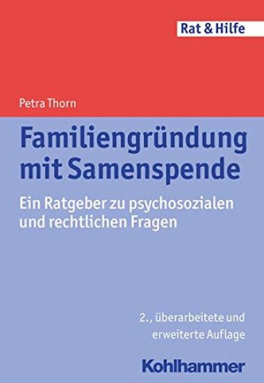 Familiengrundung Mit Samenspende: Ein Ratgeber Zu Psychosozialen Und Rechtlichen Fragen