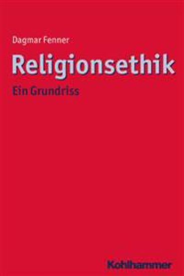 Religionsethik: Ein Grundriss
