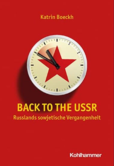 Back to the USSR: Russlands Sowjetische Vergangenheit